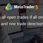 Closing all open trades if all one symbol and one trade direction - script for MetaTrader 4