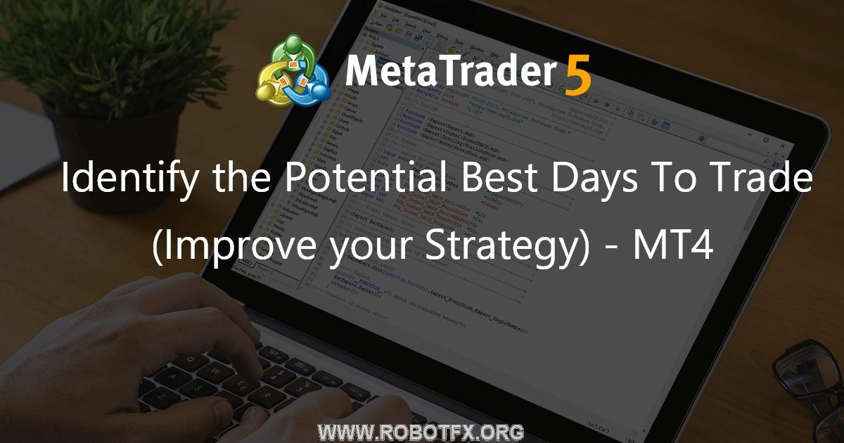 Identify the Potential Best Days To Trade (Improve your Strategy) - MT4 - script for MetaTrader 4
