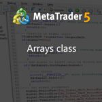 Arrays class - library for MetaTrader 5