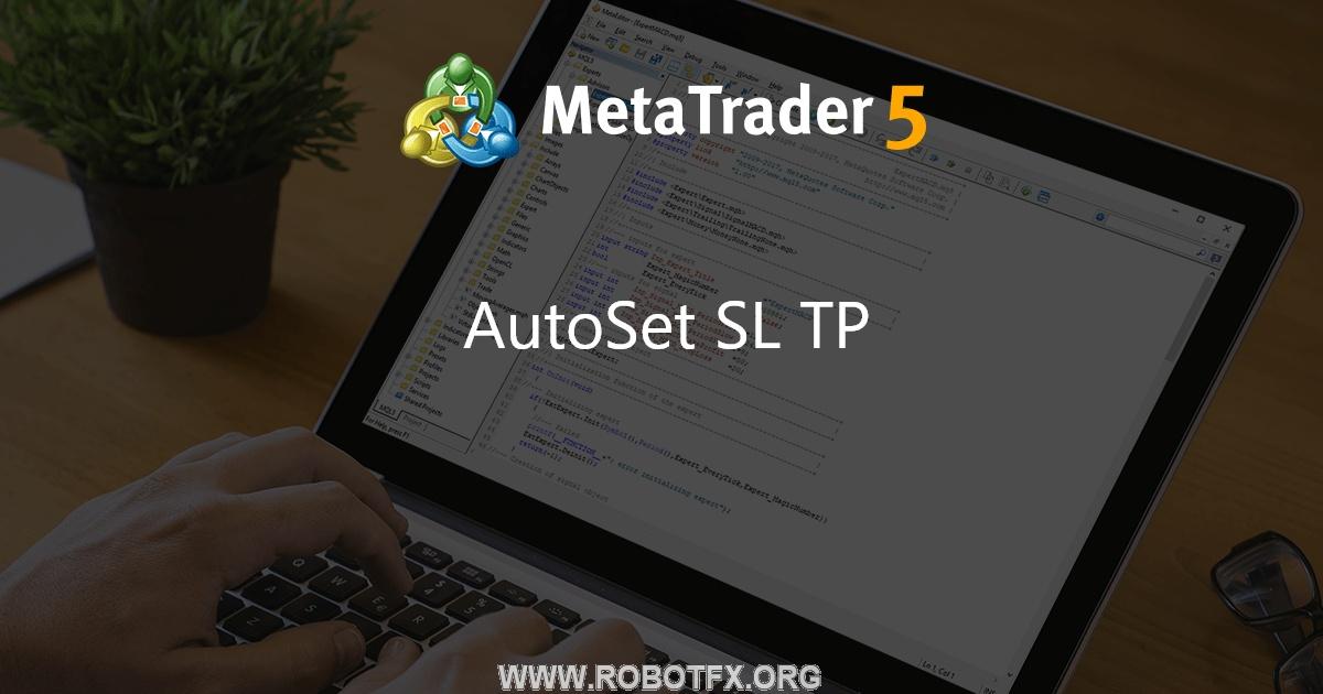 AutoSet SL TP - expert for MetaTrader 5