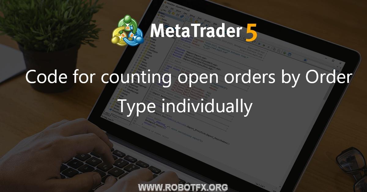Code for counting open orders by Order Type individually - expert for MetaTrader 4