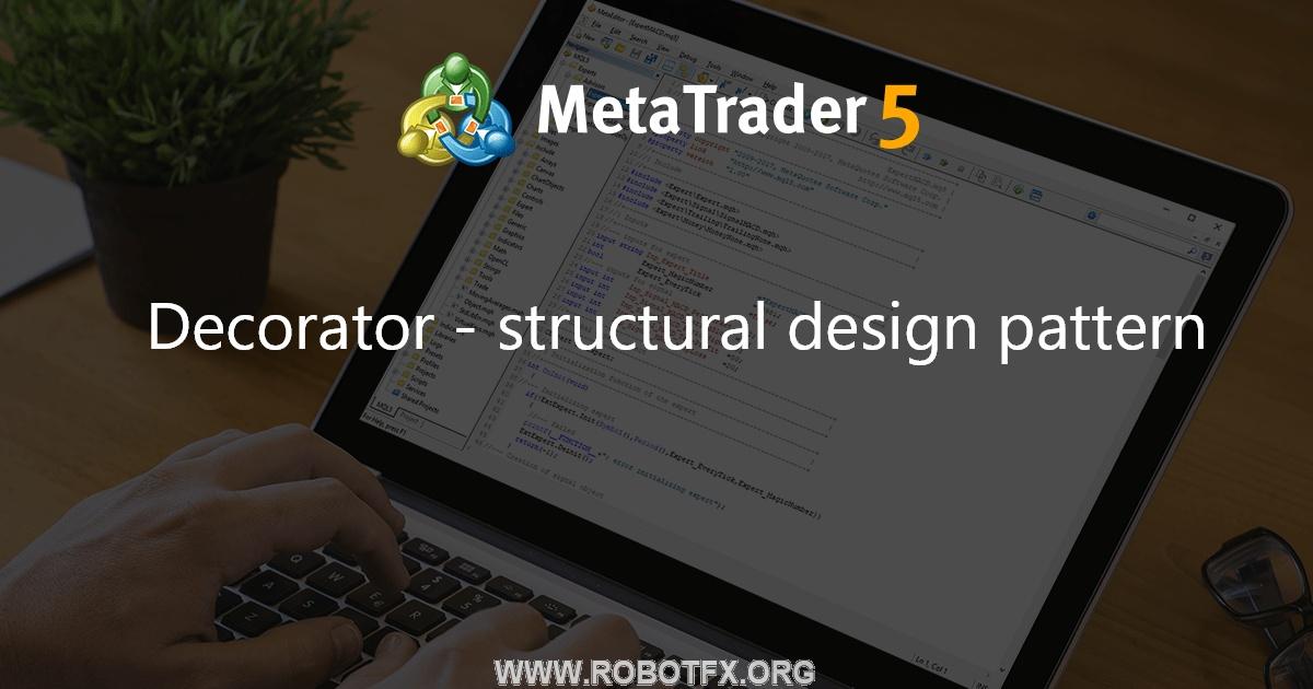 Decorator - structural design pattern - library for MetaTrader 5