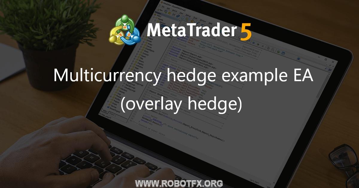 Multicurrency hedge example EA (overlay hedge) - expert for MetaTrader 4