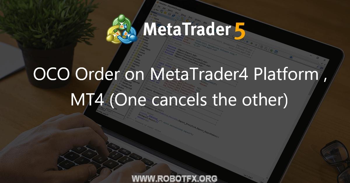 OCO Order on MetaTrader4 Platform , MT4 (One cancels the other) - expert for MetaTrader 4