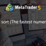 Radix sort (The fastest numeric sort) - library for MetaTrader 5
