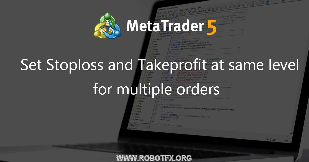 Set Stoploss and Takeprofit at same level for multiple orders - script for MetaTrader 4