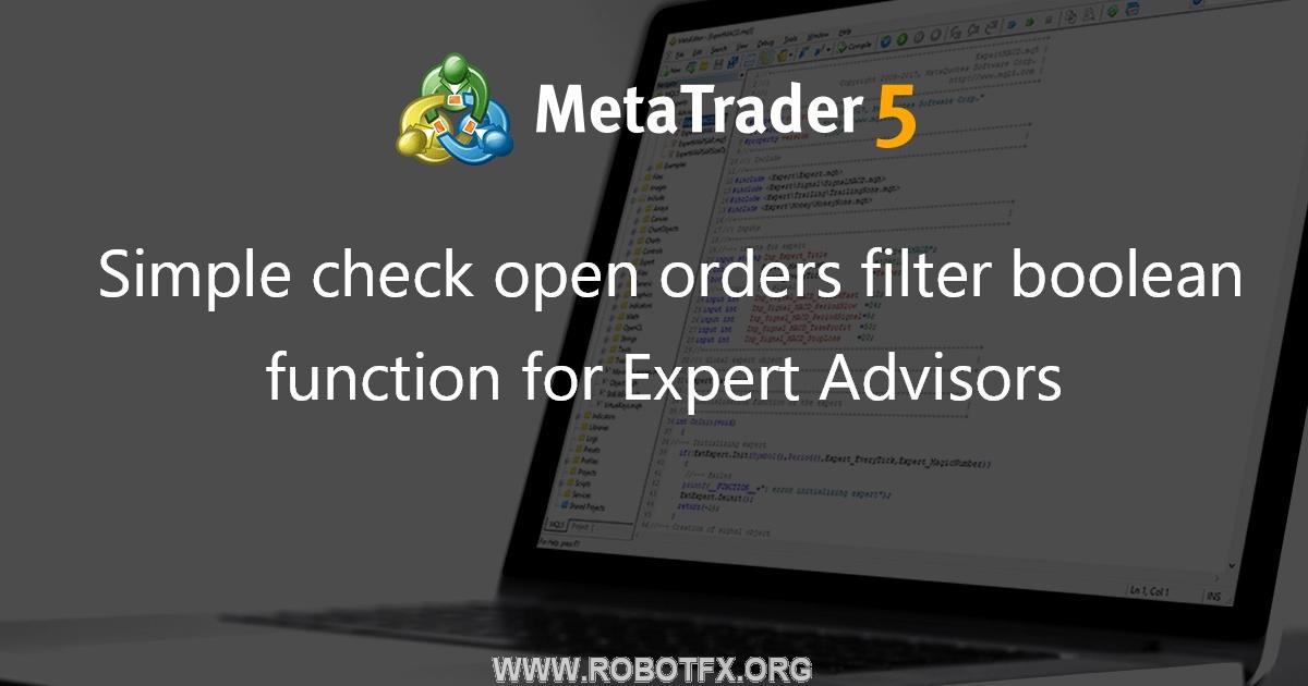 Simple check open orders filter boolean function for Expert Advisors - expert for MetaTrader 4