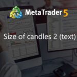 Size of candles 2 (text) - indicator for MetaTrader 5