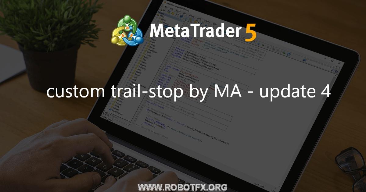 custom trail-stop by MA - update 4 - expert for MetaTrader 5