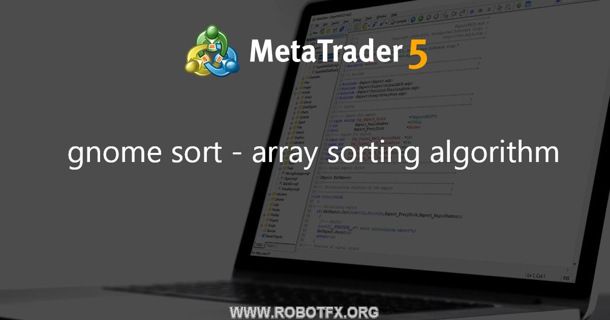 gnome sort - array sorting algorithm - library for MetaTrader 5
