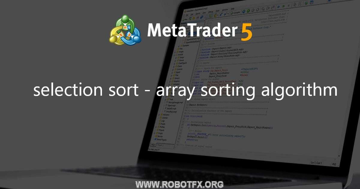 selection sort - array sorting algorithm - library for MetaTrader 5