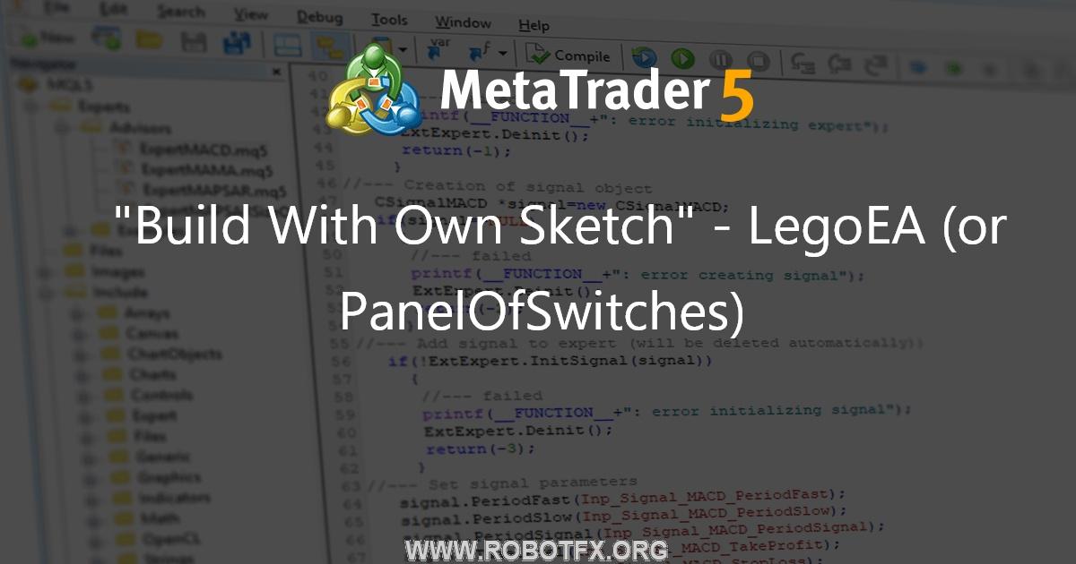 "Build With Own Sketch" - LegoEA (or PanelOfSwitches) - expert for MetaTrader 4