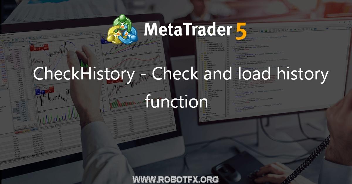 CheckHistory - Check and load history function - library for MetaTrader 5