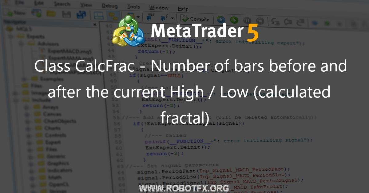 Class CalcFrac - Number of bars before and after the current High / Low (calculated fractal) - library for MetaTrader 5