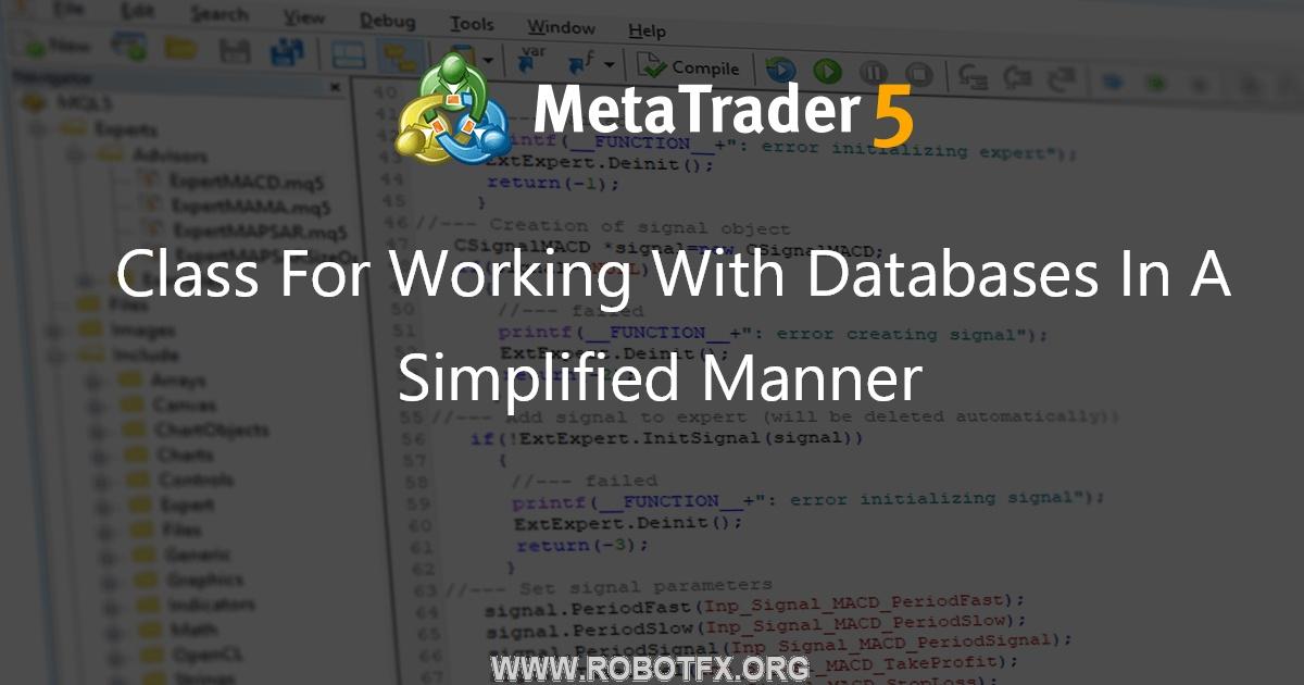 Class For Working With Databases In A Simplified Manner - library for MetaTrader 5