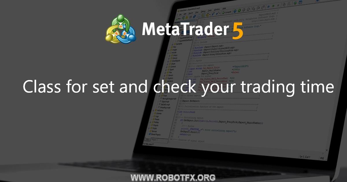 Class for set and check your trading time - library for MetaTrader 5