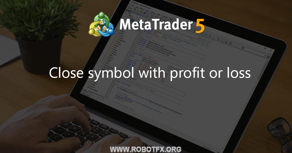 Close symbol with profit or loss - expert for MetaTrader 4