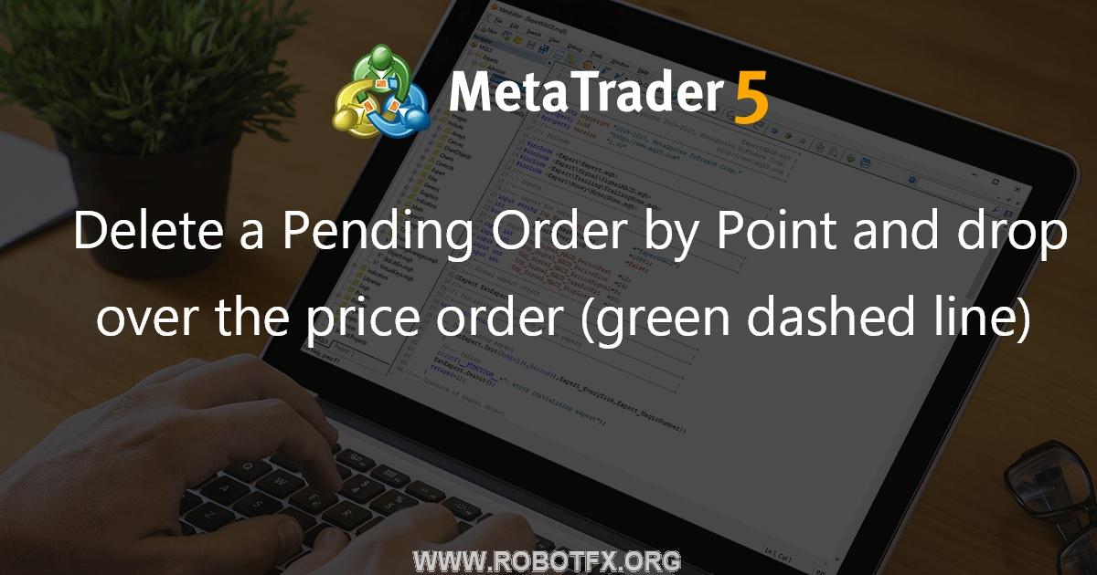 Delete a Pending Order by Point and drop over the price order (green dashed line) - script for MetaTrader 4