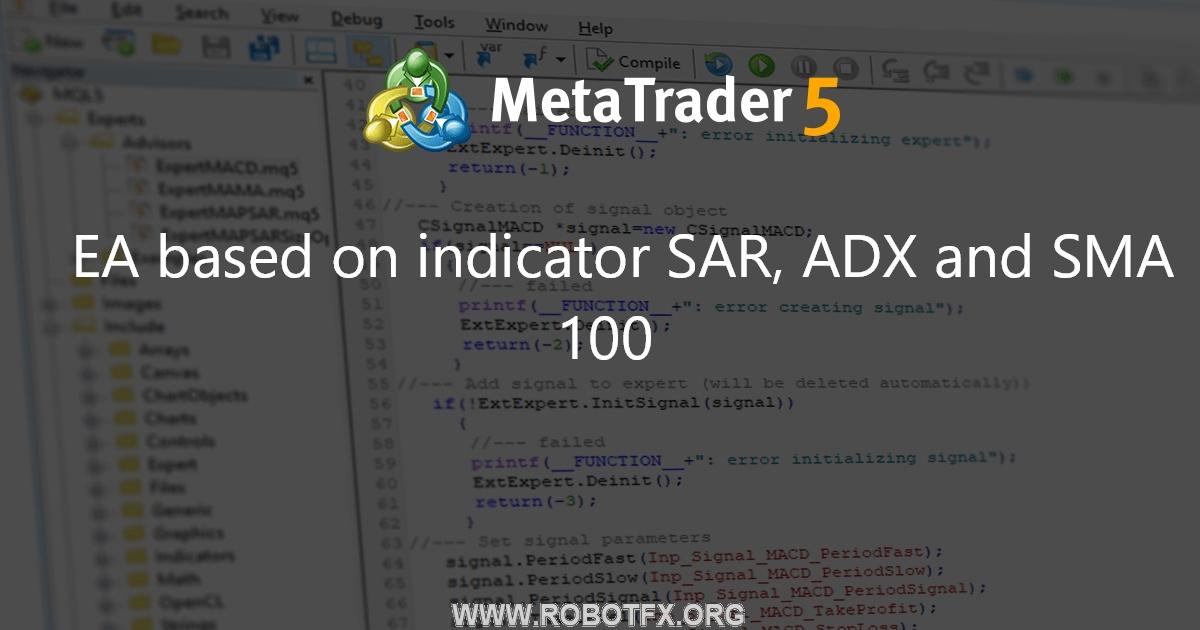 EA based on indicator SAR, ADX and SMA 100 - expert for MetaTrader 4