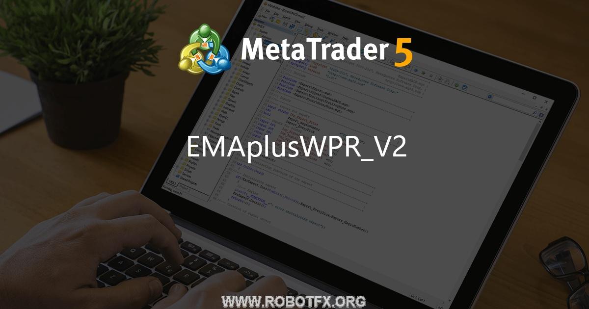 EMAplusWPR_V2 - expert for MetaTrader 4