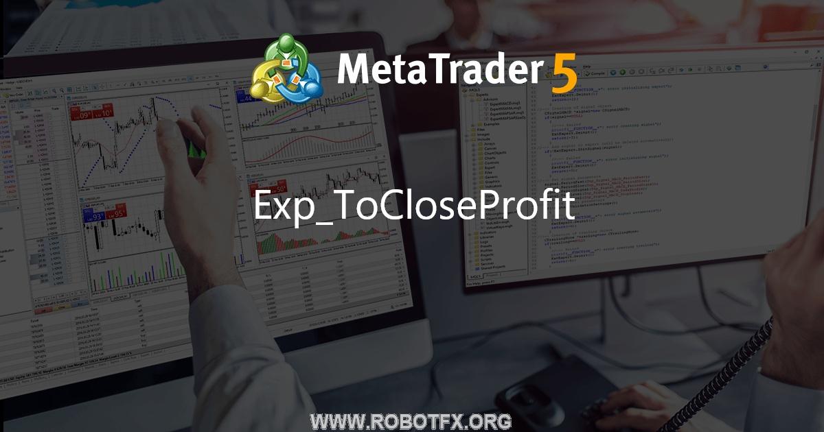 Exp_ToCloseProfit - expert for MetaTrader 5