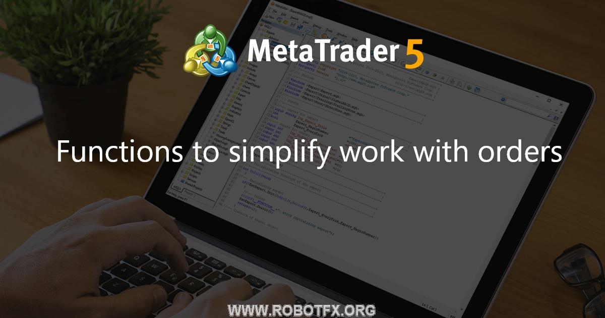 Functions to simplify work with orders - library for MetaTrader 5