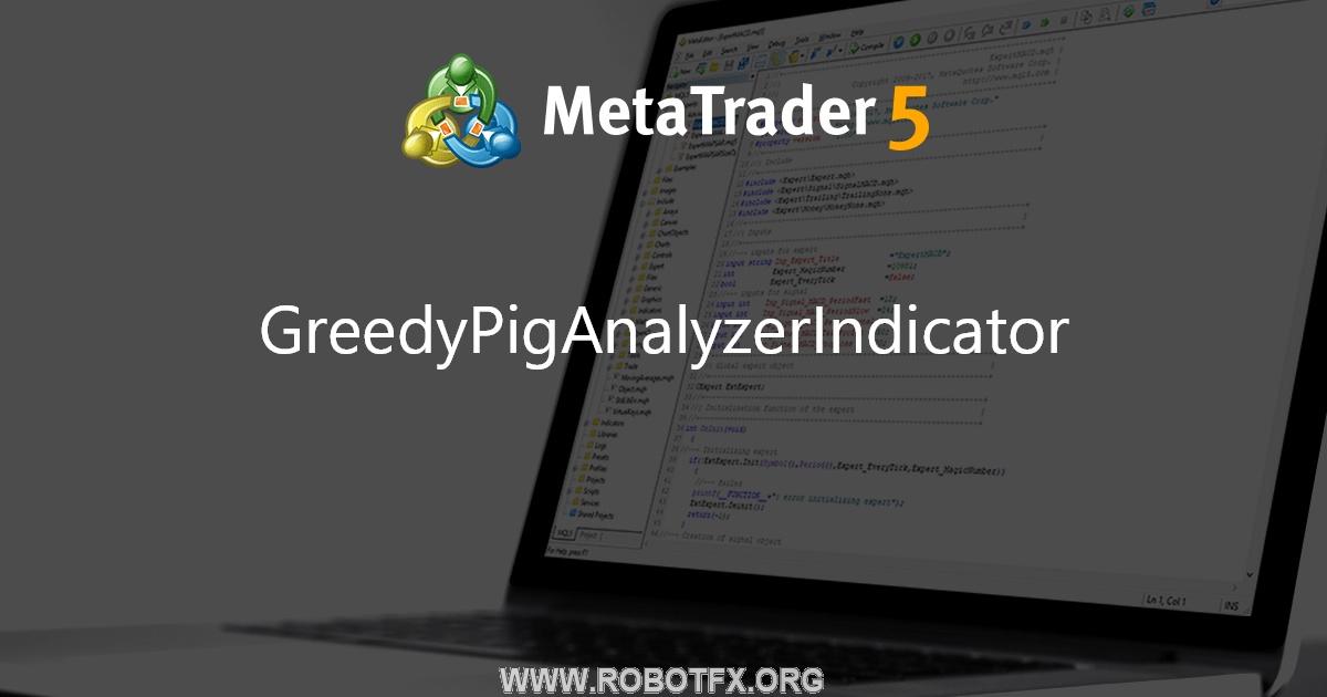 GreedyPigAnalyzerIndicator - indicator for MetaTrader 4