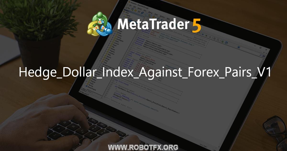 Hedge_Dollar_Index_Against_Forex_Pairs_V1 - script for MetaTrader 4