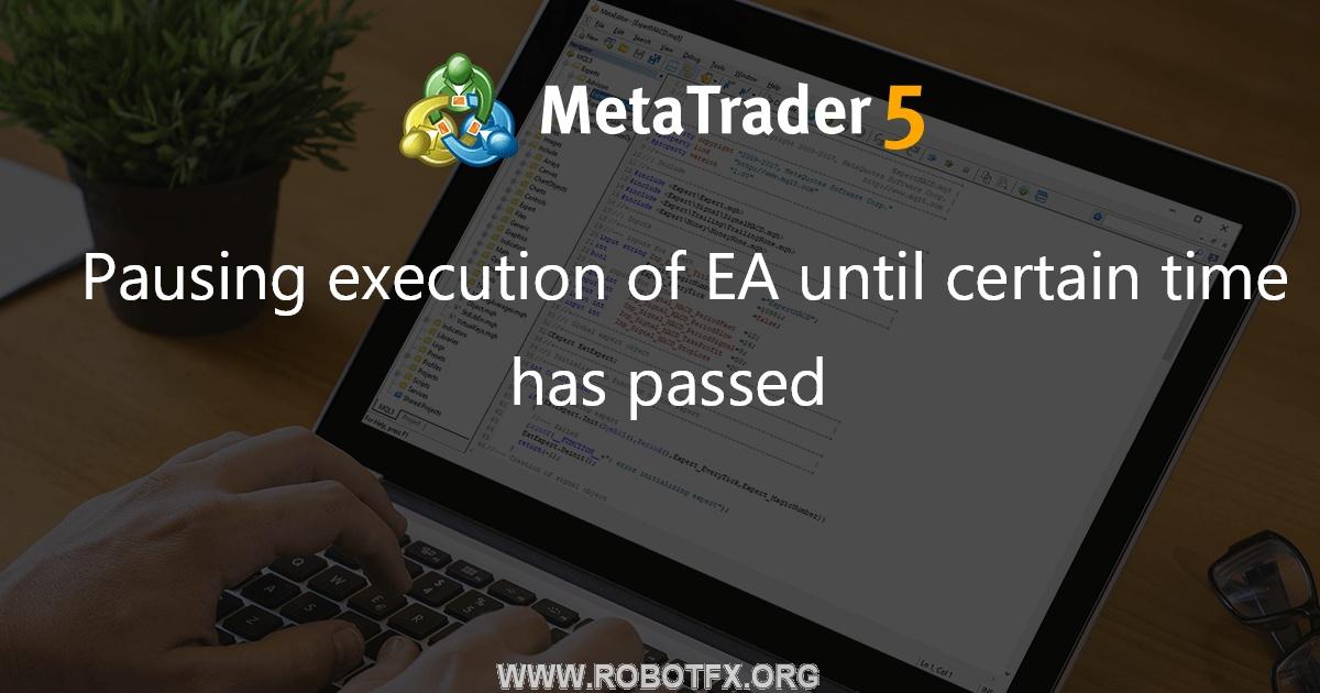 Pausing execution of EA until certain time has passed - script for MetaTrader 4