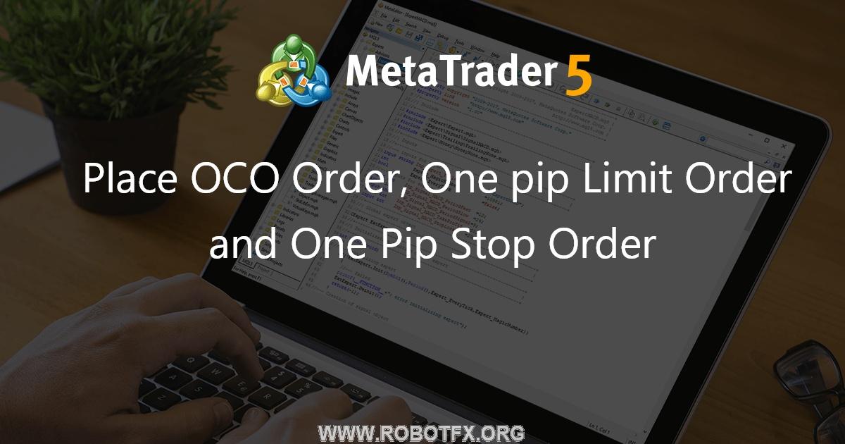 Place OCO Order, One pip Limit Order and One Pip Stop Order - expert for MetaTrader 4