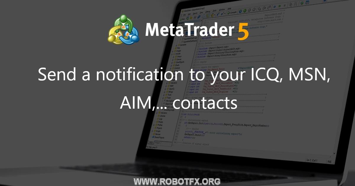 Send a notification to your ICQ, MSN, AIM,... contacts - library for MetaTrader 4