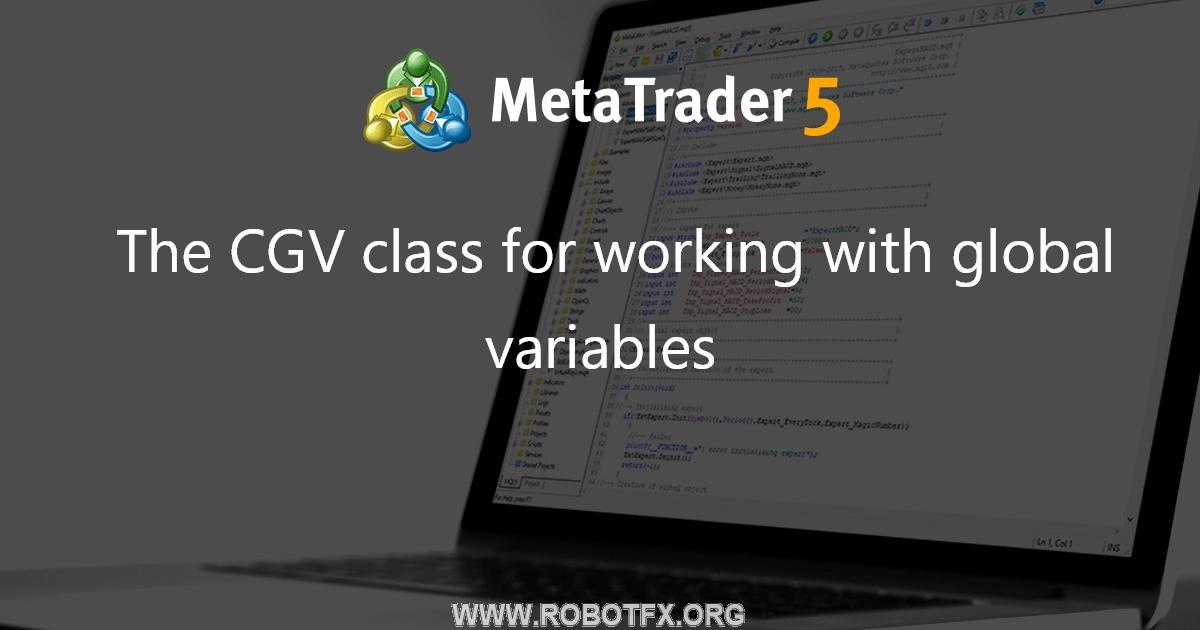 The CGV class for working with global variables - library for MetaTrader 5