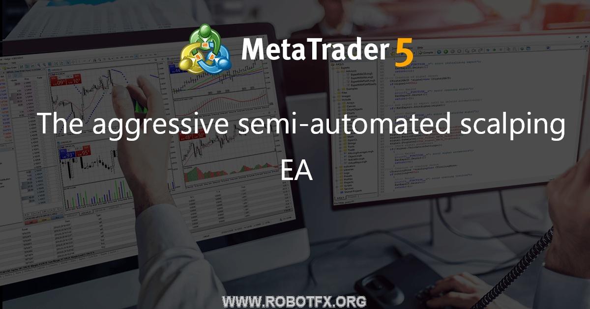 The aggressive semi-automated scalping EA - expert for MetaTrader 4