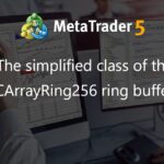 The simplified class of the CArrayRing256 ring buffer - library for MetaTrader 5