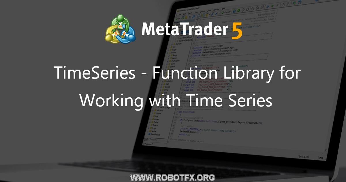 TimeSeries - Function Library for Working with Time Series - library for MetaTrader 5