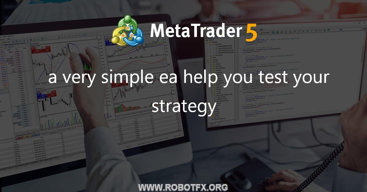 a very simple ea help you test your strategy - expert for MetaTrader 4