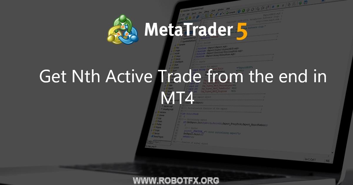 Get Nth Active Trade from the end in MT4 - expert for MetaTrader 4