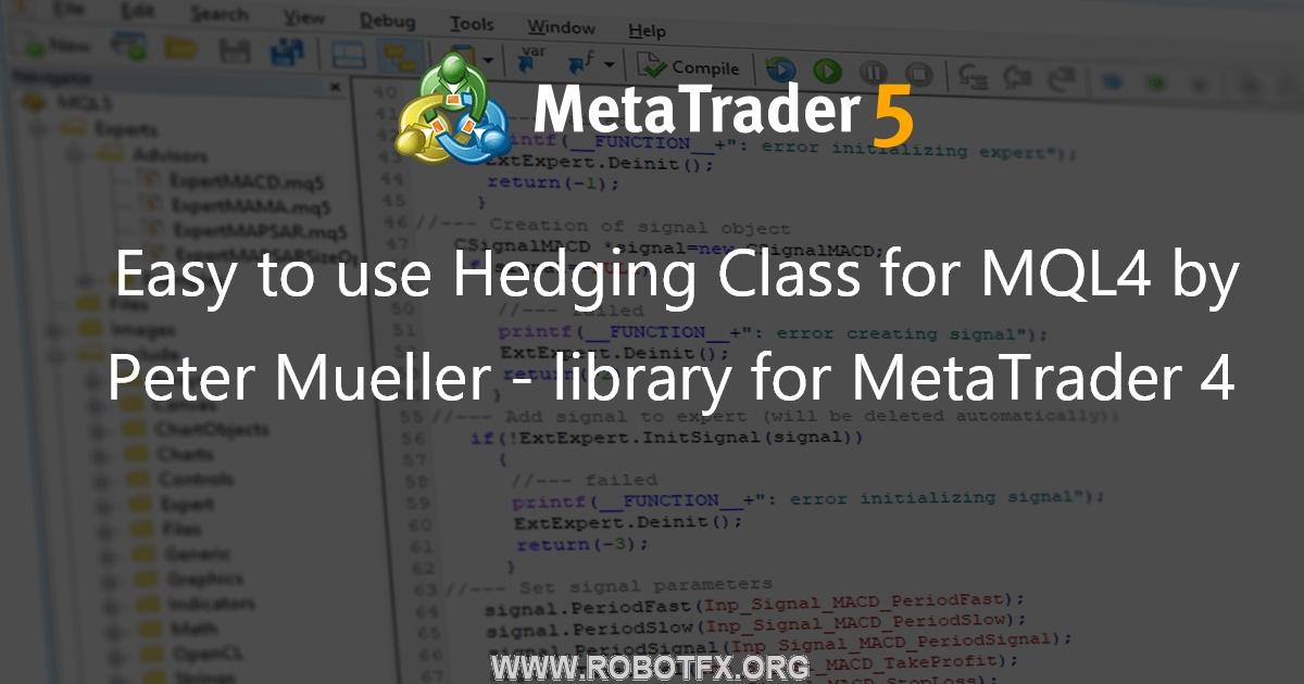 Easy to use Hedging Class for MQL4 by Peter Mueller - library for MetaTrader 4 - library for MetaTrader 4