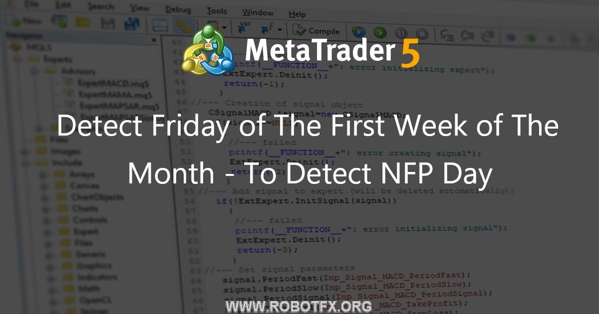 Detect Friday of The First Week of The Month - To Detect NFP Day - expert for MetaTrader 4
